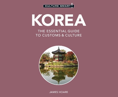 Cover of Korea - Culture Smart!: The Essential Guide to Customs & Culture