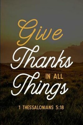 Cover of Give Thanks in All Things