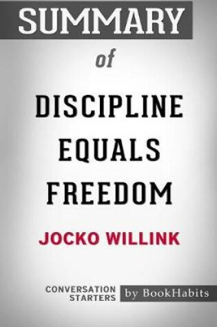 Cover of Summary of Discipline Equals Freedom by Jocko Willink