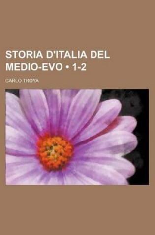 Cover of Storia D'Italia del Medio-Evo (1-2)