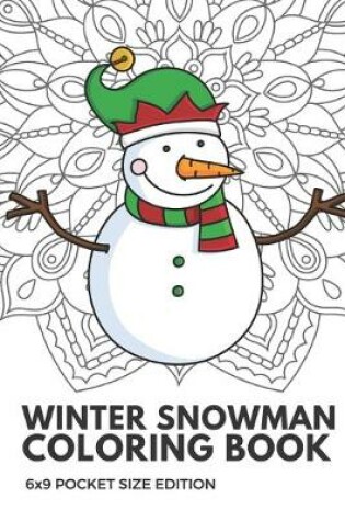 Cover of Winter Snowman Coloring Book 6x9 Pocket Size Edition