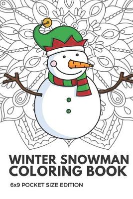 Book cover for Winter Snowman Coloring Book 6x9 Pocket Size Edition