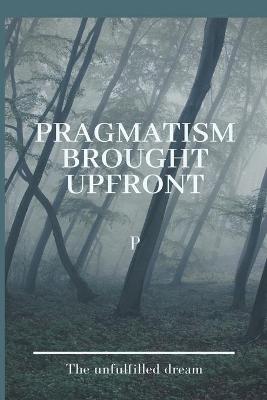 Book cover for Pragmatism Brought Upfront