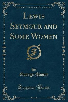 Book cover for Lewis Seymour and Some Women (Classic Reprint)