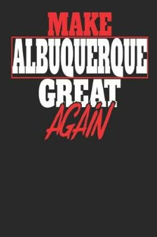 Cover of Make Albuquerque Great Again