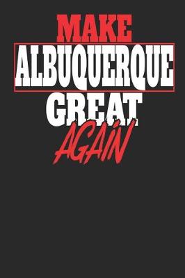 Book cover for Make Albuquerque Great Again