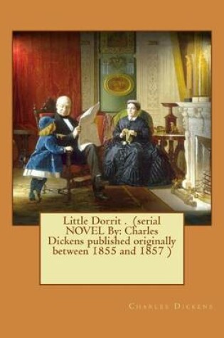 Cover of Little Dorrit . (serial NOVEL By