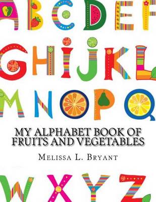 Book cover for My Alphabet Book of Fruits and Vegetables