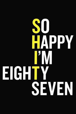 Book cover for So Happy I'm Eighty Seven