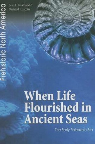 Cover of When Life Flourished in Ancient Seas