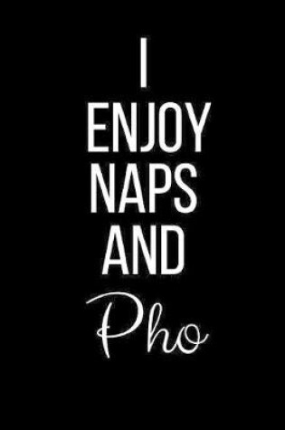 Cover of I Enjoy Naps And Pho