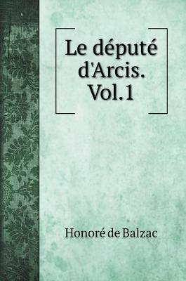 Book cover for Le depute d'Arcis. Vol.1