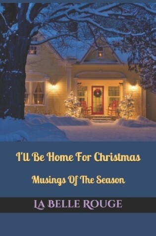 Cover of I'll Be Home For Christmas