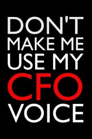 Cover of Don't Make Me Use My CFO Voice