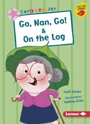 Cover of Go, Nan, Go! & on the Log