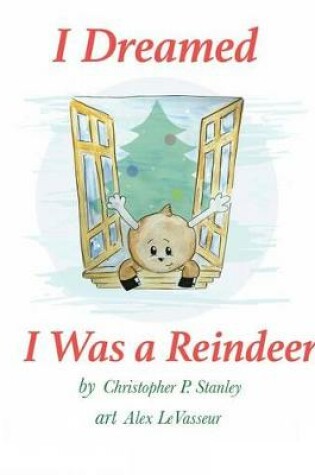 Cover of I Dreamed I Was a Reindeer