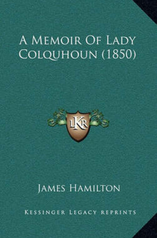 Cover of A Memoir of Lady Colquhoun (1850)