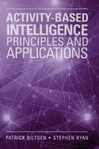 Cover of Activity-Based Intelligence: Principles and Applications