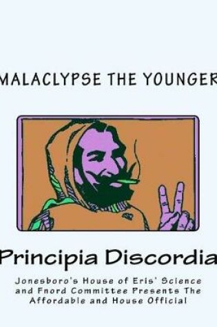 Cover of Jonesboro's House of Eris' Science and Fnord Committee Presents The Affordable and House Official MAGNUM OPIATE OF MALACLYPSE THE YOUNGER Principia Discordia