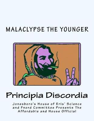 Book cover for Jonesboro's House of Eris' Science and Fnord Committee Presents The Affordable and House Official MAGNUM OPIATE OF MALACLYPSE THE YOUNGER Principia Discordia