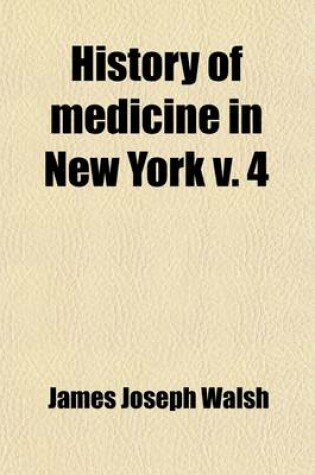 Cover of History of Medicine in New York Volume 4