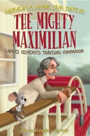 Cover of Mighty Maximilian: Samuel Clemens's Traveling Companion Book 4