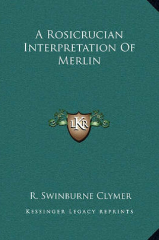 Cover of A Rosicrucian Interpretation of Merlin