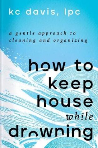 Cover of How to Keep House While Drowning