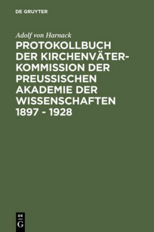 Cover of Protokollbuch der Kirchenvater-Kommission der Preussischen Akademie der Wissenschaften 1897 - 1928