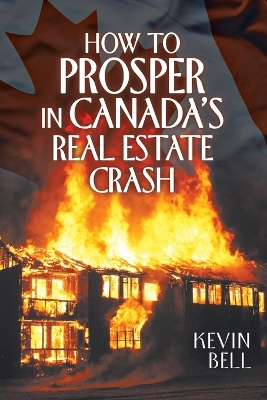 Book cover for How to Prosper in Canada's Real Estate Crash