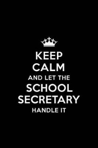 Cover of Keep Calm and let the School Secretary Handle