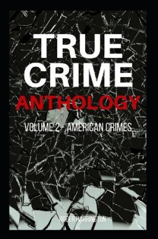 Cover of TRUE CRIME ANTHOLOGY Volume 2