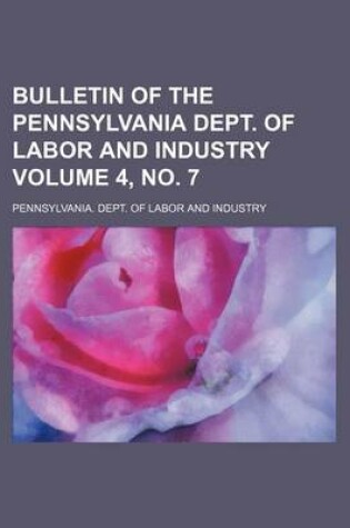 Cover of Bulletin of the Pennsylvania Dept. of Labor and Industry Volume 4, No. 7