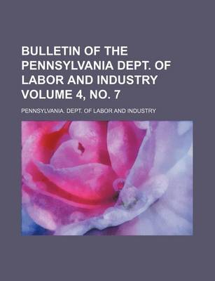 Book cover for Bulletin of the Pennsylvania Dept. of Labor and Industry Volume 4, No. 7