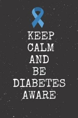 Cover of Keep Calm And Be Diabetes Aware