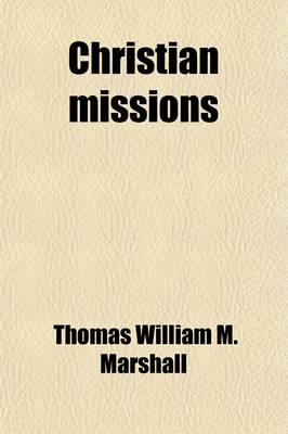 Book cover for Christian Missions (Volume 1); Their Agents, and Their Results