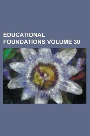 Cover of Educational Foundations Volume 30