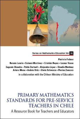 Cover of Primary Mathematics Standards For Pre-service Teachers In Chile: A Resource Book For Teachers And Educators