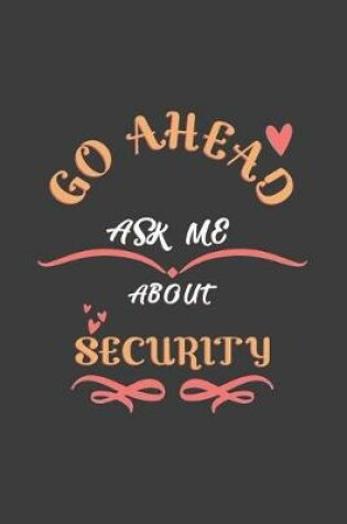 Cover of Go Ahead Ask Me About Security