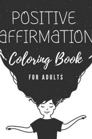 Cover of Positive affirmation coloring book for adults