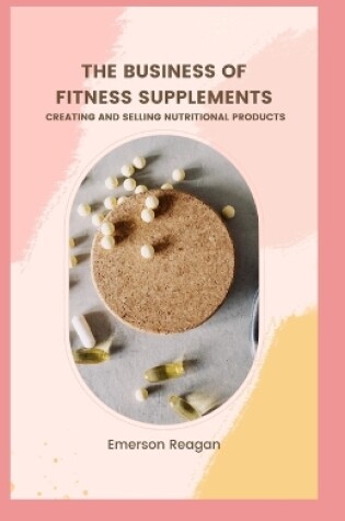 Cover of The Business of Fitness Supplements