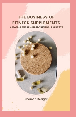 Book cover for The Business of Fitness Supplements