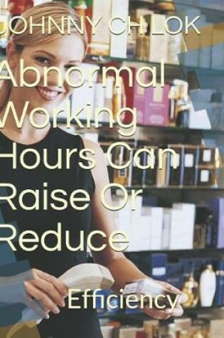 Cover of Abnormal Working Hours Can Raise Or Reduce