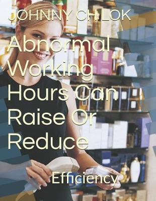 Book cover for Abnormal Working Hours Can Raise Or Reduce