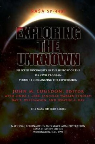 Cover of Exploring the Unknown - Selected Documents in the History of the U.S. Civil Space Program Volume I