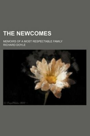 Cover of The Newcomes (Volume (Unknown.) ); Memoirs of a Most Respectable Family