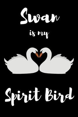 Book cover for Swan is my Spirit Bird