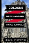 Book cover for Cologne Write and Draw Travel Journal