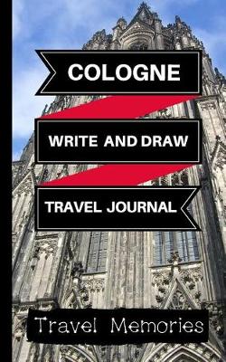 Cover of Cologne Write and Draw Travel Journal