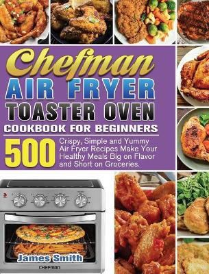 Book cover for Chefman Air Fryer Toaster Oven Cookbook for Beginners